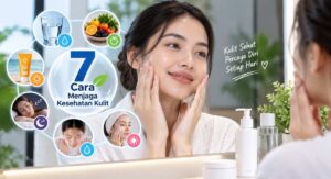 7 Cara Menjaga Kesehatan Kulit yang Perlu Diperhatikan