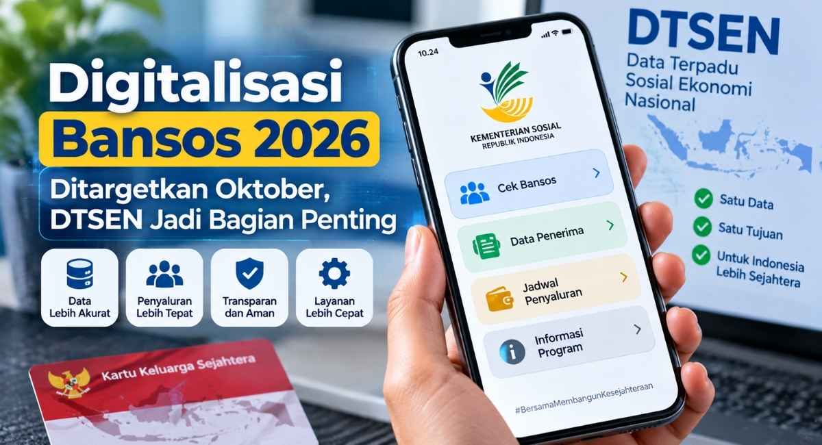 Digitalisasi Bansos 2026 Ditargetkan Oktober, DTSEN Jadi Bagian Penting